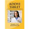 CREATESPACE ADDYI Tablet: The Female Viagra Indicated for the Treatment of Premenopausal Women with Acquired, Generalized Hypoactive Sexual Desire Disorder