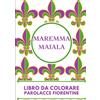 No brand Libri da colorare per adulti con parolacce - Fiorentino: Maremma Mai oLzM