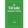 C.C. Rogers The Wild Rabbit - Management and Shooting (Tascabile)
