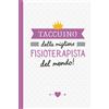 No brand Taccuino della migliore Fisioterapista del mondo: Quaderno appunti ( 2TvC