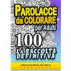 No brand Parolacce da Colorare per Adulti - 100 - LA RACCOLTA DEFINITIVA: Lib UcIA