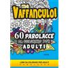 No brand Ma Vaffanculo! 60 Parolacce da colorare per adulti: Libri da colorar z733