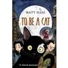 Matt Haig To Be A Cat (Tascabile)