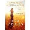 Tim Pears In the Place of Fallen Leaves (Tascabile)