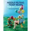 Roz Dace Judy Balchin Needle Felting Teddy Bears for Beginners (Tascabile)