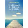 Federica Bosco Ci vediamo un giorno di questi (Libro)