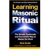 CreateSpace Independent Publishing Platf Learning Masonic Ritual: The Simple, Systematic and Successful Way to Master the Work
