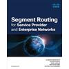Cisco Segment Routing for Service Provider and Enterprise Networks