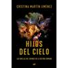 EDICIONES MARTÍNEZ ROCA Hijos del cielo: Las huellas del cosmos en la cultura humana