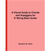 CREATESPACE A Visual Guide to Chords and Arpeggios for 6-String Bass Guitar: A Reference Text for Classical, Blues and Jazz Chords/Arpeggios: Volume 22
