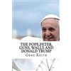 CREATESPACE The Pope,Peter, Guns, Walls and Donald Trump