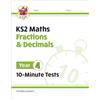 Coordination Group Publications Ltd (CGP KS2 Year 4 Maths 10-Minute Tests: Fractions & Decimals