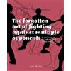 CREATESPACE The forgotten art of fighting against multiple opponents: A practical guide for staff and baton martial artists