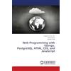 LAP Lambert Academic Publishing Web Programming with Django, PostgreSQL, HTML, CSS, and JavaScript