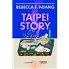 The Borough Press Taipei Story: A dazzling coming-of-age literary novel of first love and loss by R.F. Kuang, #1 Sunday Times and New York Times bestselling author of YELLOWFACE and KATABASIS, new for 2026