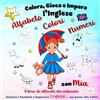 Nerea Kennedy Colore, giocare e Imparare Inglese con Mia: Alfabeto ~ Colori ~ Numeri: Libro di attività da colorare per bambini da 3 anni. Aiutare i bambini a imparare l'inglese... un passo alla volta!