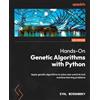 Packt Publishing Hands-On Genetic Algorithms with Python: Apply genetic algorithms to solve real-world AI and machine learning problems