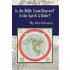 CREATESPACE Is the Bible from Heaven? Is the Earth a Globe?: Annotated: Includes Updated Flat Earth Resources