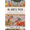 Oxford University Press, USA In God's Path: The Arab Conquests and the Creation of an Islamic Empire (Ancient Warfare and Civilization)