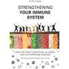 Paul Clayton Education LTD Strengthening your immune system. How to fight infection, allergy and autoimmune disease: Evidence based pharmaco-nutrition