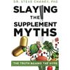 Dr. Steve Chaney Slaying The Supplement Myths: The Truth Behind The Hype