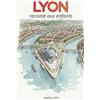 Auto-édition Lyon raconté aux enfants: Un ouvrage destiné aux enfants âgés de 5 à 10 ans, qui mêle histoires, anecdotes et présente les personnages ainsi que les lieux emblématiques de la ville de Lyon.