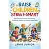 Impactful books Raise Children Street-Smart: 62 Practical Lessons for Raising Confident, Aware, and Street-Smart Kids.