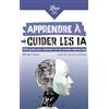 J'AI LU Apprendre à guider les IA: Petit guide pour maîtriser l'art du prompt engineering