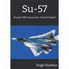 Centurion Publishing Su-57: Russia's Fifth Generation 'Stealth' Fighter