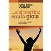 ... e al mattino, ecco la gioia