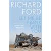Bloomsbury Publishing Let Me Be Frank With You: A Frank Bascombe Book