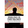 CREATESPACE Neville Goddard's Feeling is the Secret: How Our Thoughts and Feelings Affect Who We Become and What We Achieve