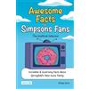 Nucleo Awesome Facts for Simpsons Fans: The Unofficial Collection: Incredible & Surprising Facts About Springfield's Most Iconic Family | The Ultimate Gift for Simpsons Fans
