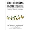 Berrett-Koehler Publishers Revolutionizing Business Operations: How to Build Dynamic Processes for Enduring Competitive Advantage