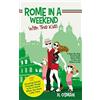 CREATESPACE Rome in a Weekend with Two Kids: A Step-By-Step Travel Guide About What to See and Where to Eat (Amazing Family-Friendly Things to do in Rome When You Have Little Time) [Lingua Inglese]
