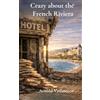 Arnold Verhoeven Crazy about the French Riviera: Candid stories from the French Riviera