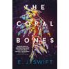 Arcadia Books The Coral Bones: The breathtaking novel shortlisted for every major science fiction award in the UK!
