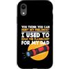 You Can't Hurt My Feelings Flashlight Gi Custodia per iPhone XR Non puoi ferire i miei sentimenti usati per tenere la torcia papà