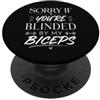 Blinded By Biceps Palestra Humor Bicipiti Sollevamento Pesi Bodybuilding Fitness PopSockets PopGrip Adesivo