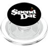 Spend Dat, Spend Dat, Where all My Scamm Spendi Dat, Spendi Dat, Dove tutto il mio Scammin, Tag pop, $$$ PopSockets PopGrip per MagSafe