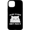Funny Cat Lady Humor For Cat Lovers Custodia per iPhone 15 Plus Funny Cat I'm Here I'm Awake Sarcastic Cat Slogan Graphic