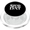 Spend Dat, Spend Dat, Where all My Scamm Spendi Dat, Spendi Dat, Dove tutto il mio Scammin, Tag pop, $$$ PopSockets PopGrip per MagSafe
