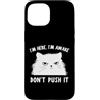 Funny Cat Lady Humor For Cat Lovers Custodia per iPhone 15 Funny Cat I'm Here I'm Awake Sarcastic Cat Slogan Graphic