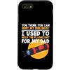 You Can't Hurt My Feelings Flashlight Gi Custodia per iPhone SE (2020) / 7/8 Non puoi ferire i miei sentimenti usati per tenere la torcia papà