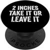 Inappropriate Humor Co. 5,1 cm Take It Or Leave It Funny Uomo imbarazzante PopSockets PopGrip Adesivo