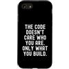 Tech Coder Programmer Creator Mindset Custodia per iPhone SE (2020) / 7/8 Al codice non importa chi sei audace