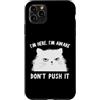 Funny Cat Lady Humor For Cat Lovers Custodia per iPhone 11 Pro Max Funny Cat I'm Here I'm Awake Sarcastic Cat Slogan Graphic