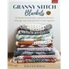 Globe Pequot Press Granny Stitch Blankets: 10 Fresh and Modern Granny Throws That Go Way Beyond the Iconic Square