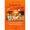 LIBRO LAVORARE CON IL PENDOLO NUOVI QUADRANTI PER RADIESTES-SIBILLA DELLA SCALA
