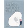 Atrabile Editions La tête sur mes épaules